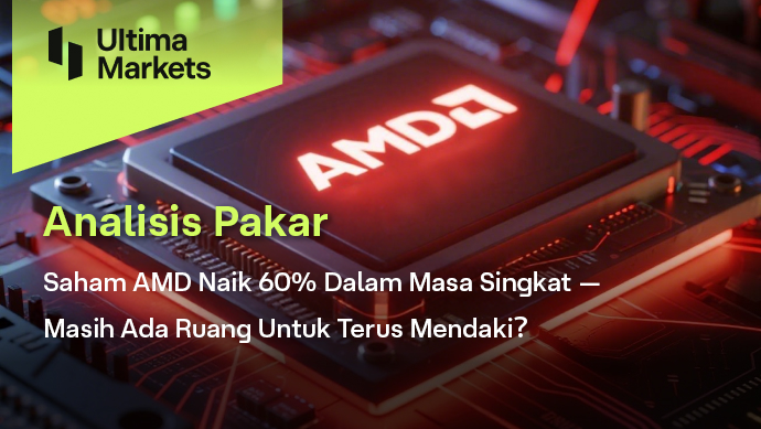 Saham AMD Naik 60% Dalam Masa Singkat — Masih Ada Ruang Untuk Terus Mendaki？